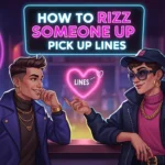 How to Rizz Someone Up Pick Up Lines