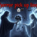 horror pick up lines